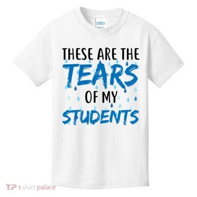 These Are The Tears of my Students Kids T-Shirt