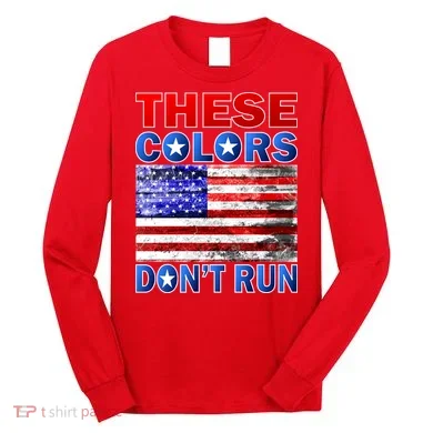 These Colors Don't Run Long Sleeve Shirt