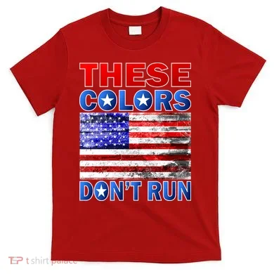 These Colors Don't Run T-Shirt