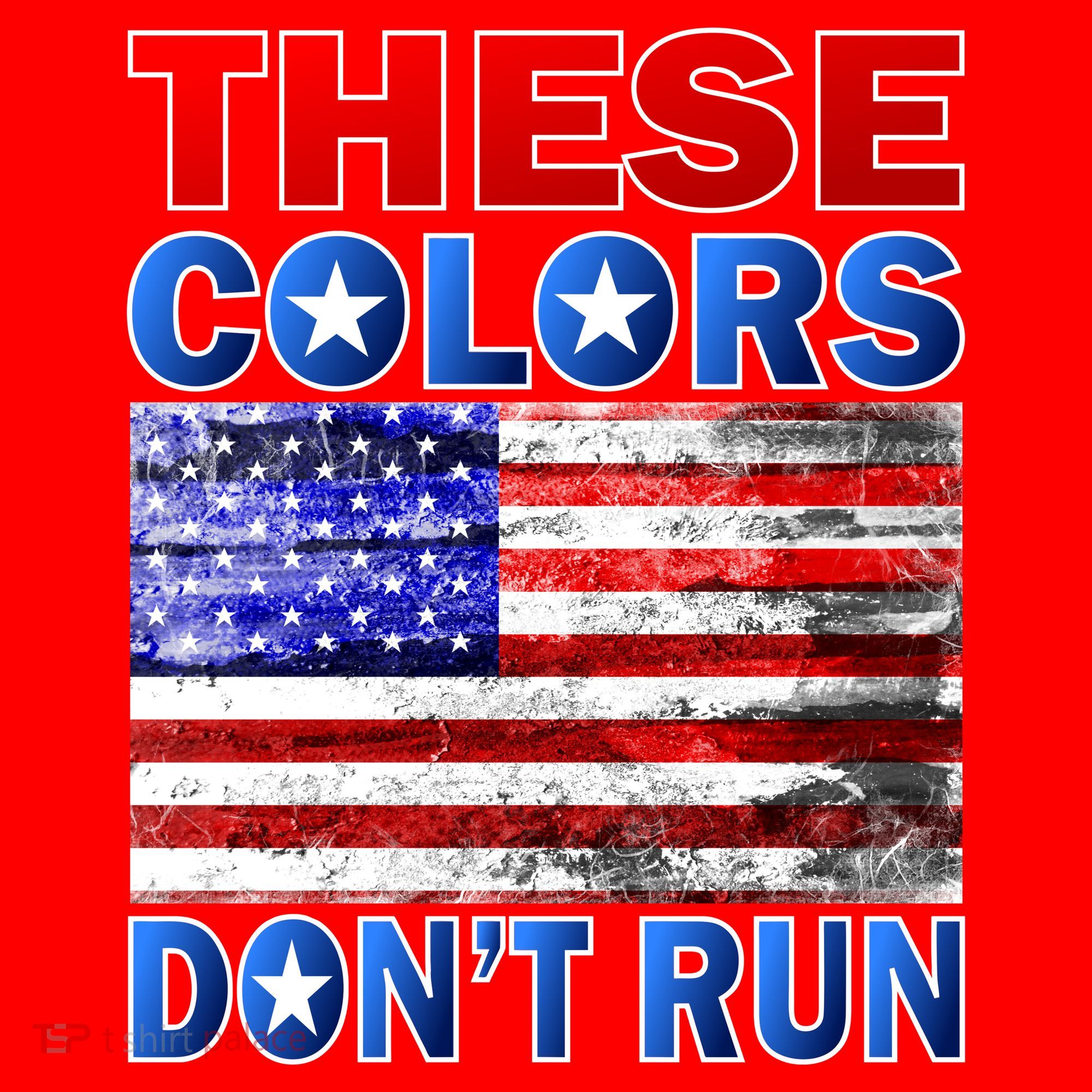These Colors Don't Run T-Shirt