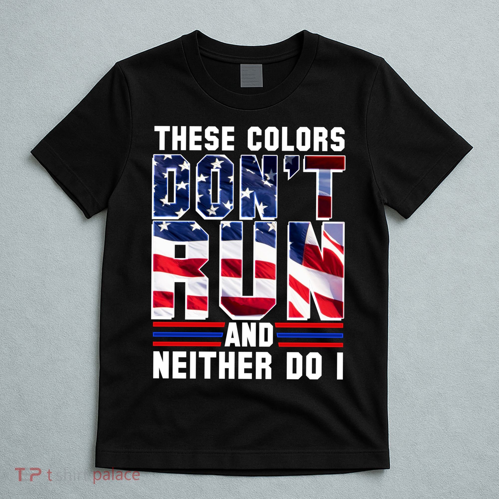 These Colors Don't Run And Neither Do I T-Shirt