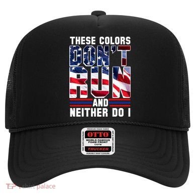 These Colors Don't Run And Neither Do I Hat