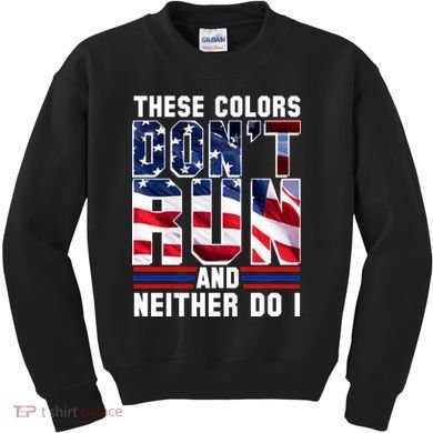 These Colors Don't Run And Neither Do I Kids Sweatshirt