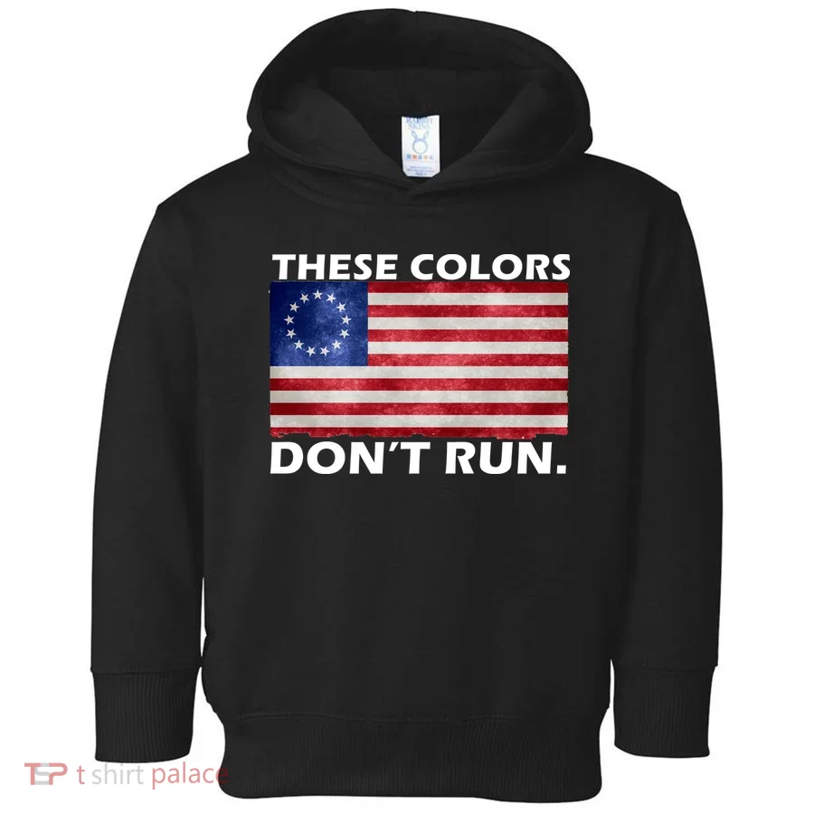 These Colors Don't Run Betsy Ross Flag Toddler Hoodie