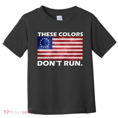 These Colors Don't Run Betsy Ross Flag Toddler T-Shirt