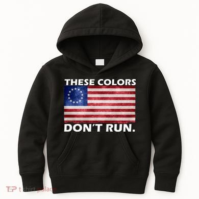 These Colors Don't Run Betsy Ross Flag Kids Hoodie