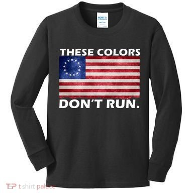 These Colors Don't Run Betsy Ross Flag Kids Long Sleeve Shirt