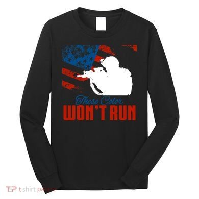 These Colors Won't Run Long Sleeve Shirt