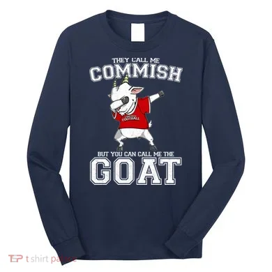 They Call Me Commish GOAT Long Sleeve Shirt