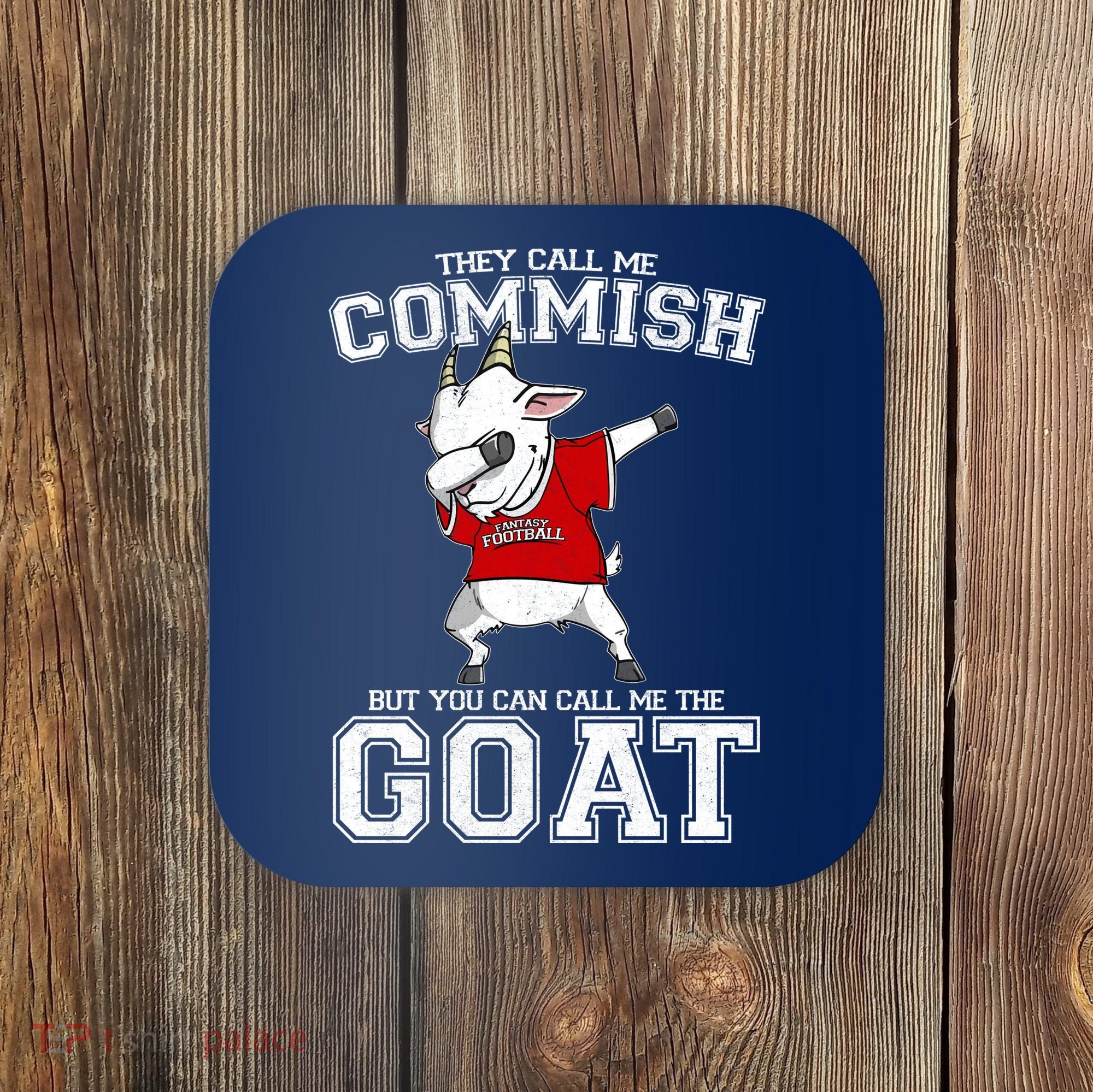 They Call Me Commish GOAT Coaster