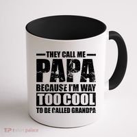 They Call Me Papa Because I'm Too Cool To Be Called Grandpa Coffee Mug thumb 1