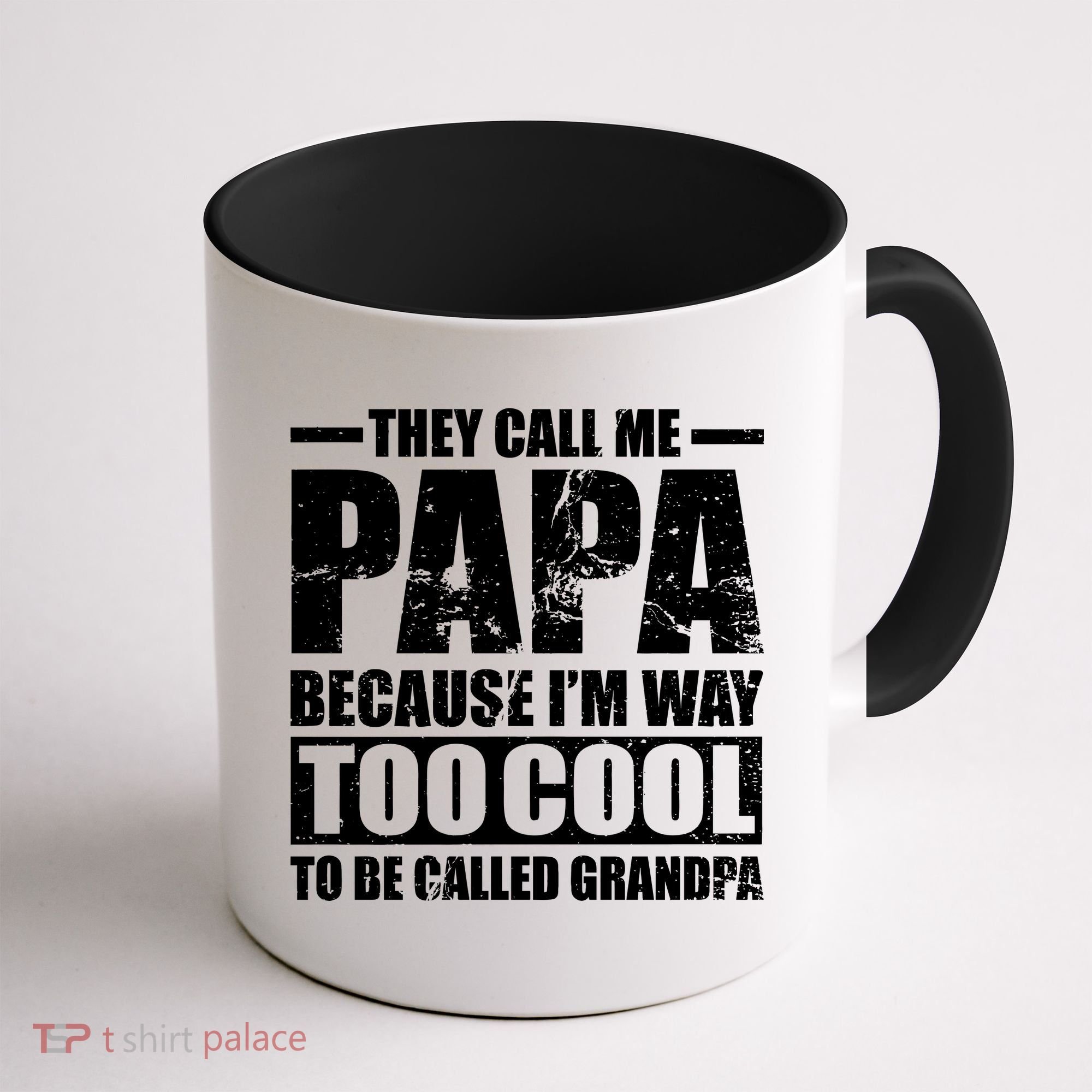 They Call Me Papa Because I'm Too Cool To Be Called Grandpa Coffee Mug