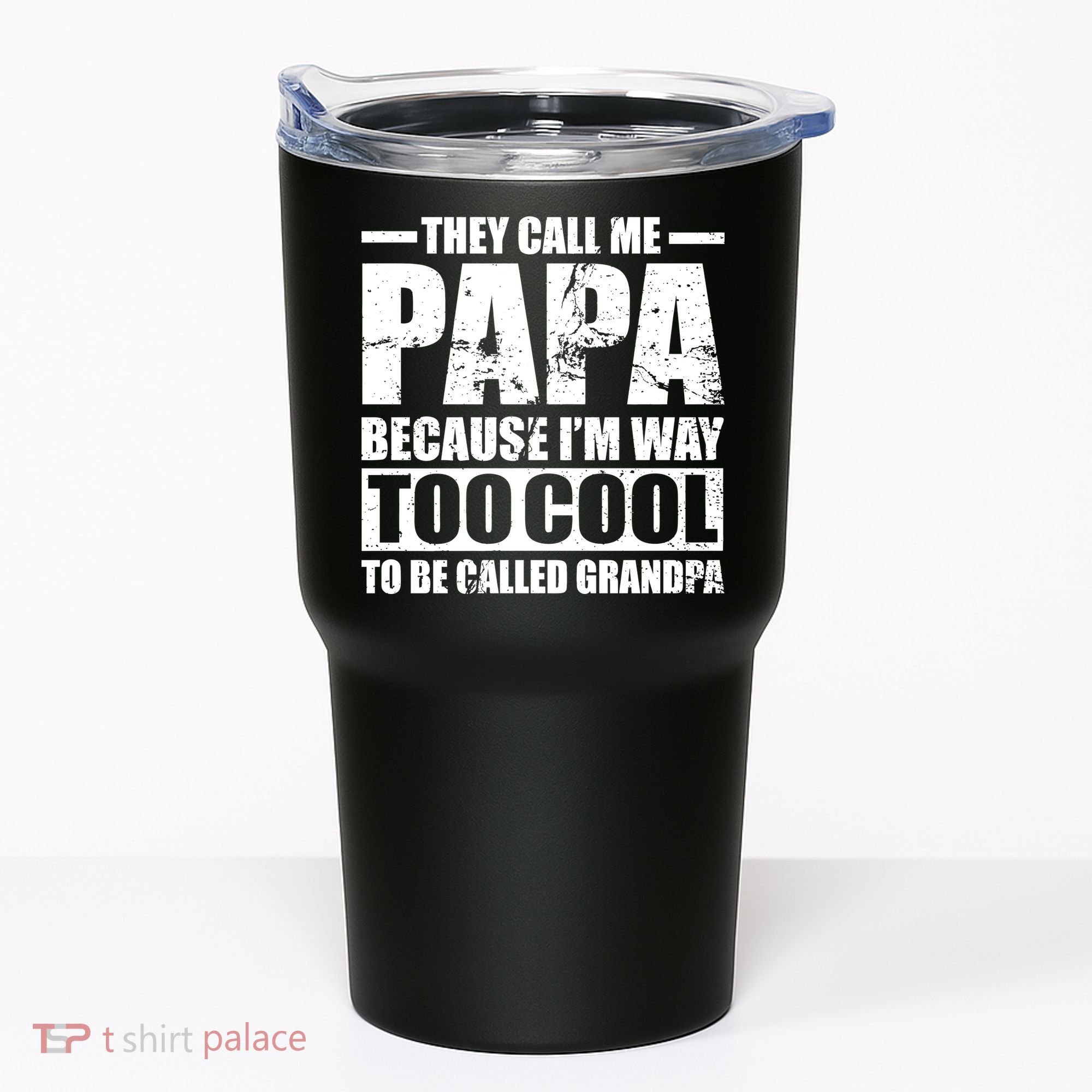 They Call Me Papa Because I'm Too Cool To Be Called Grandpa Tumbler