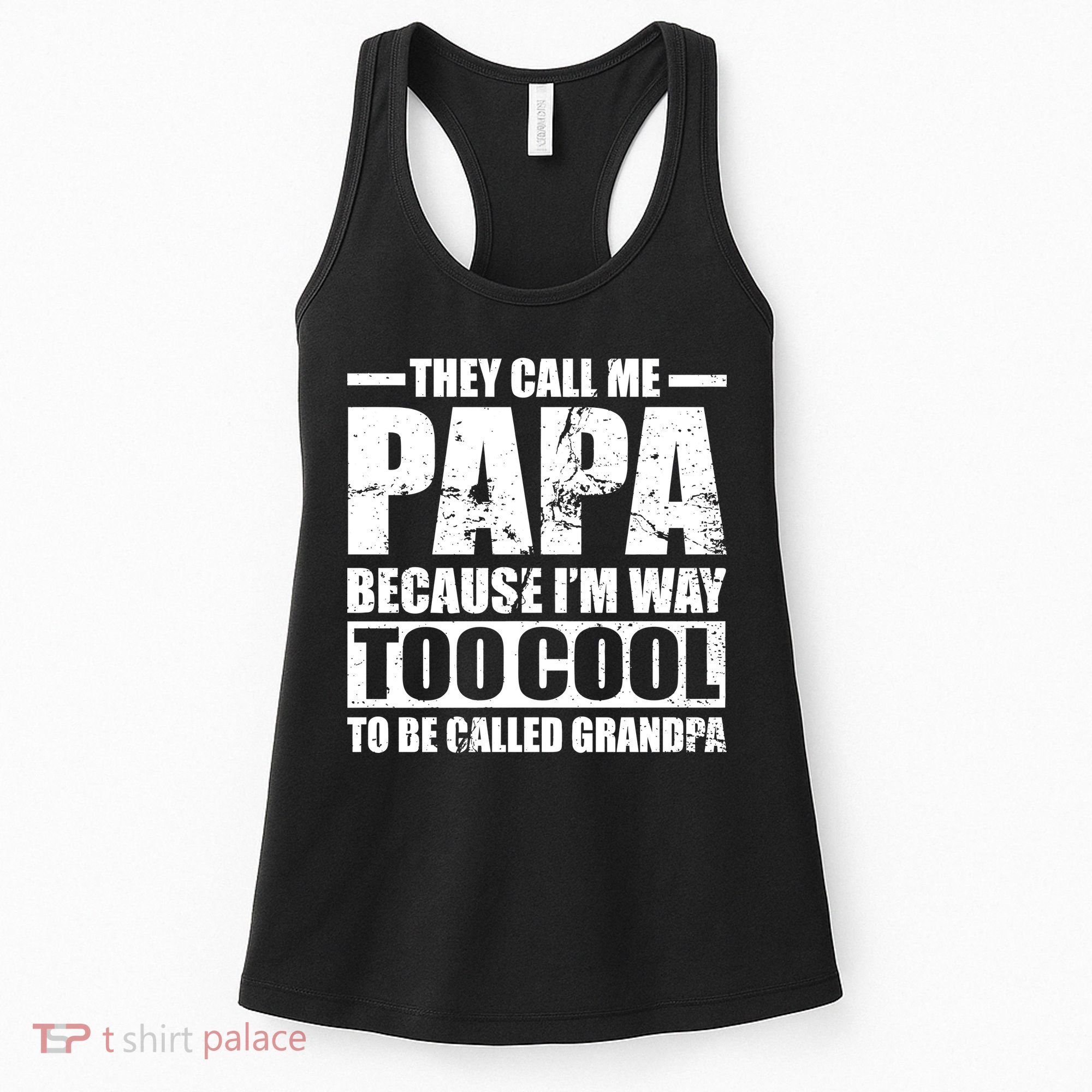They Call Me Papa Because I'm Too Cool To Be Called Grandpa Women's Tank Top