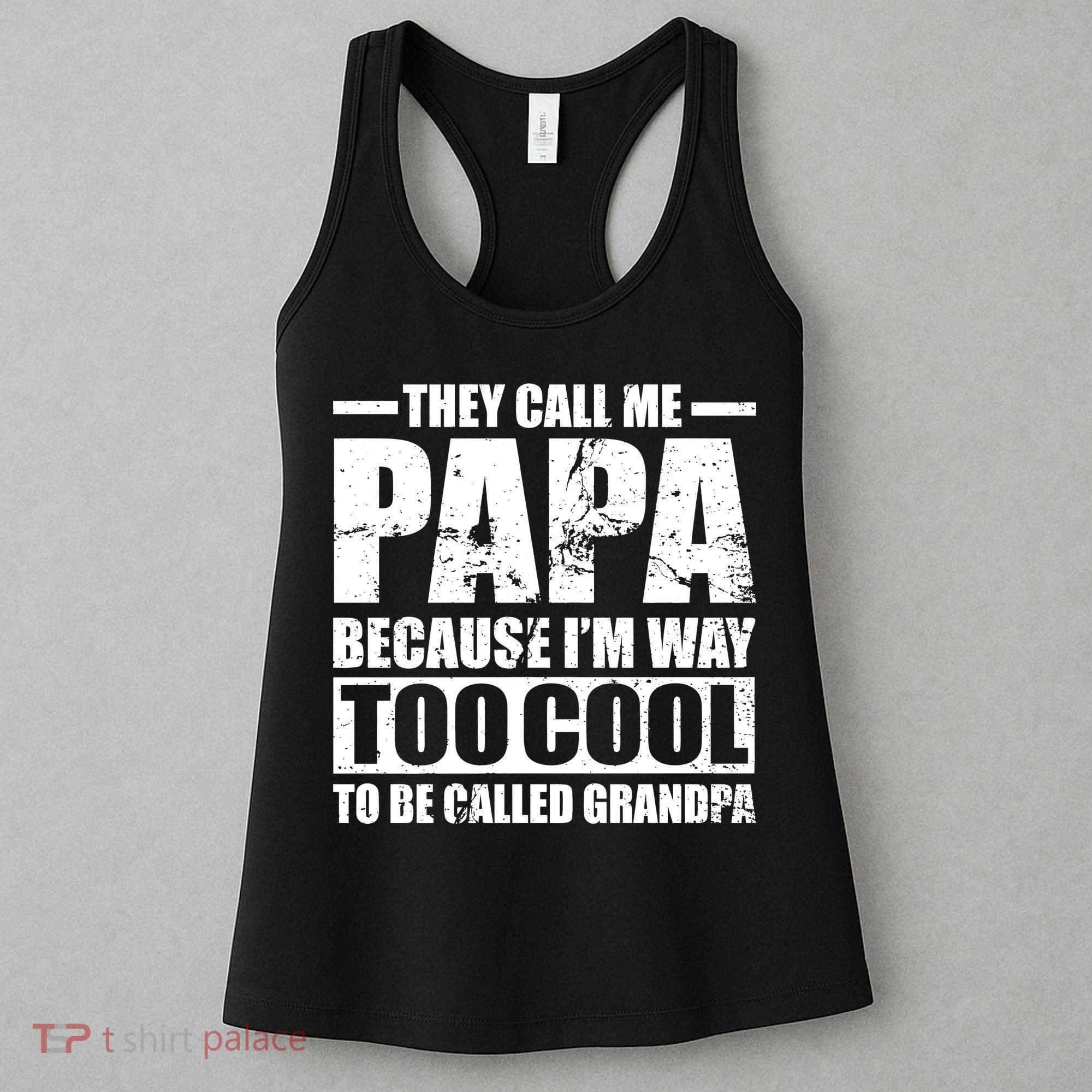 They Call Me Papa Because I'm Too Cool To Be Called Grandpa Women's Tank Top