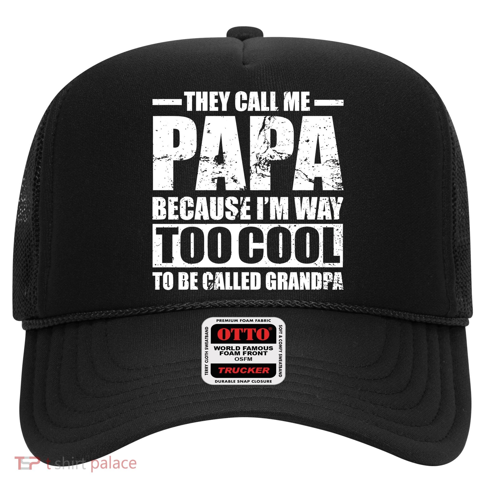 They Call Me Papa Because I'm Too Cool To Be Called Grandpa Hat