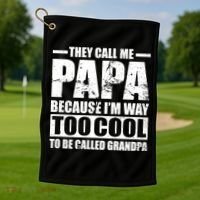 They Call Me Papa Because I'm Too Cool To Be Called Grandpa Golf Towel thumb 1