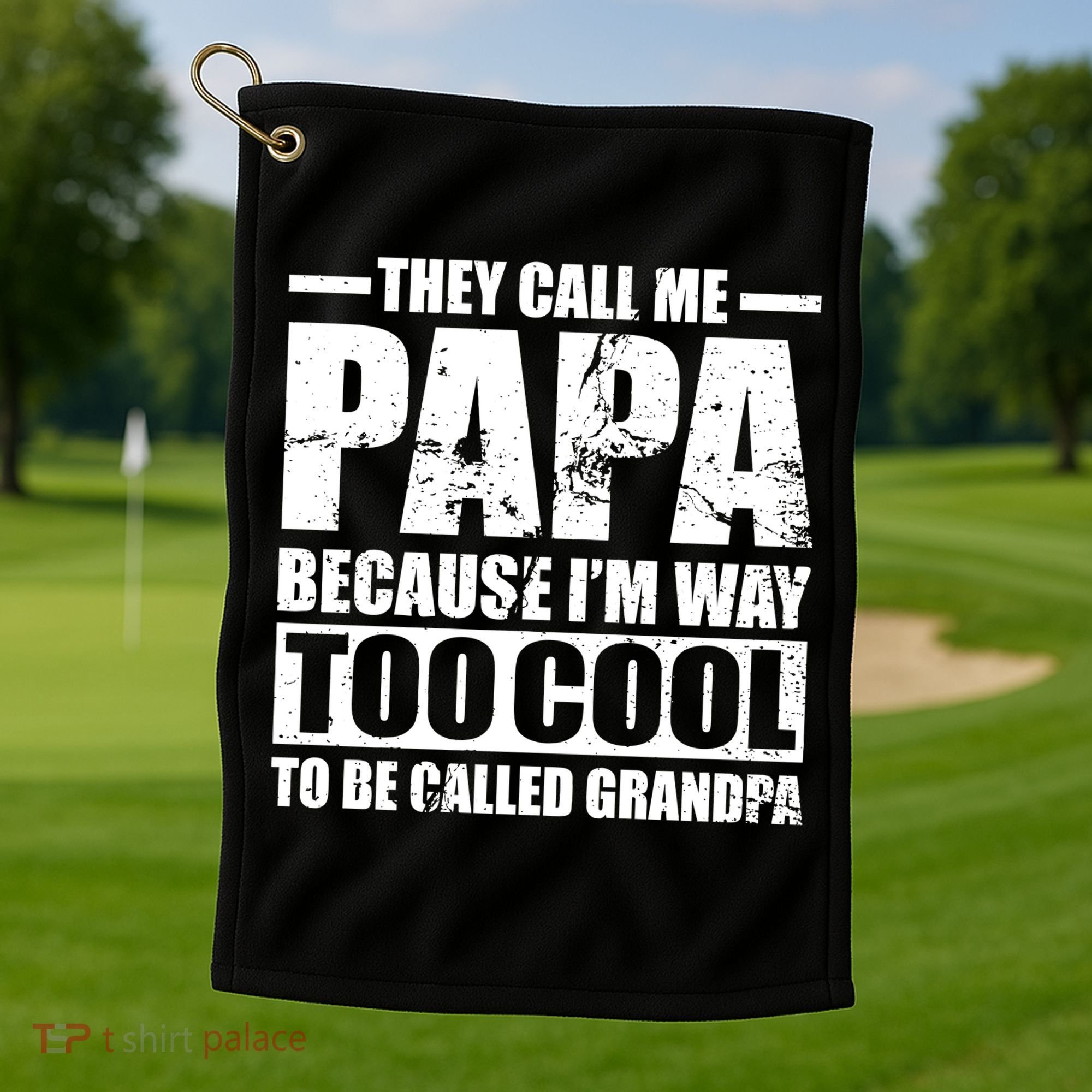 They Call Me Papa Because I'm Too Cool To Be Called Grandpa Golf Towel