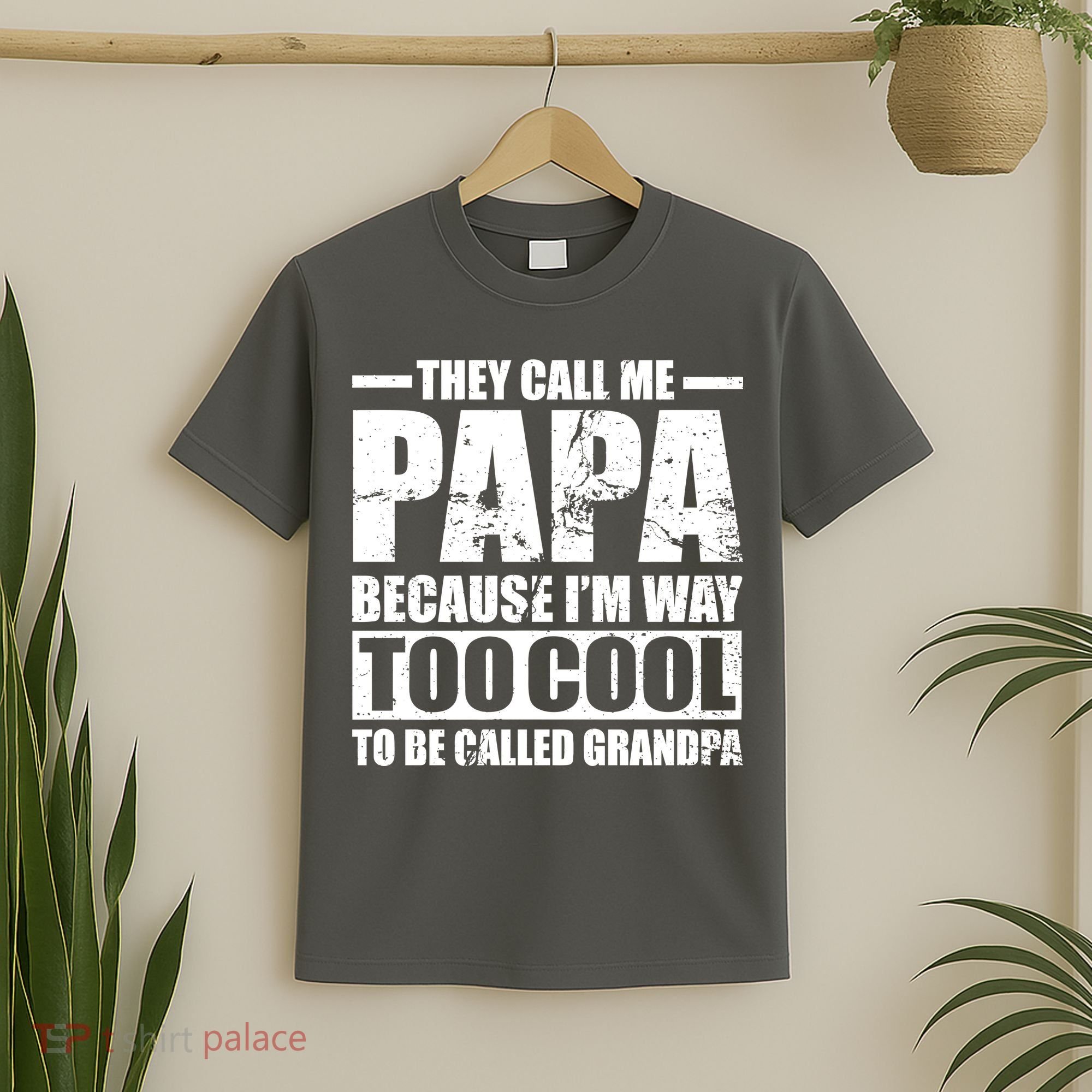 They Call Me Papa Because I'm Too Cool To Be Called Grandpa T-Shirt
