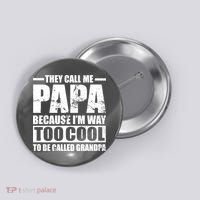 They Call Me Papa Because I'm Too Cool To Be Called Grandpa Button thumb 0