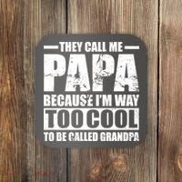 They Call Me Papa Because I'm Too Cool To Be Called Grandpa Coaster thumb 0