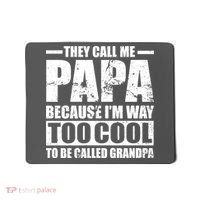 They Call Me Papa Because I'm Too Cool To Be Called Grandpa Mousepad thumb 0