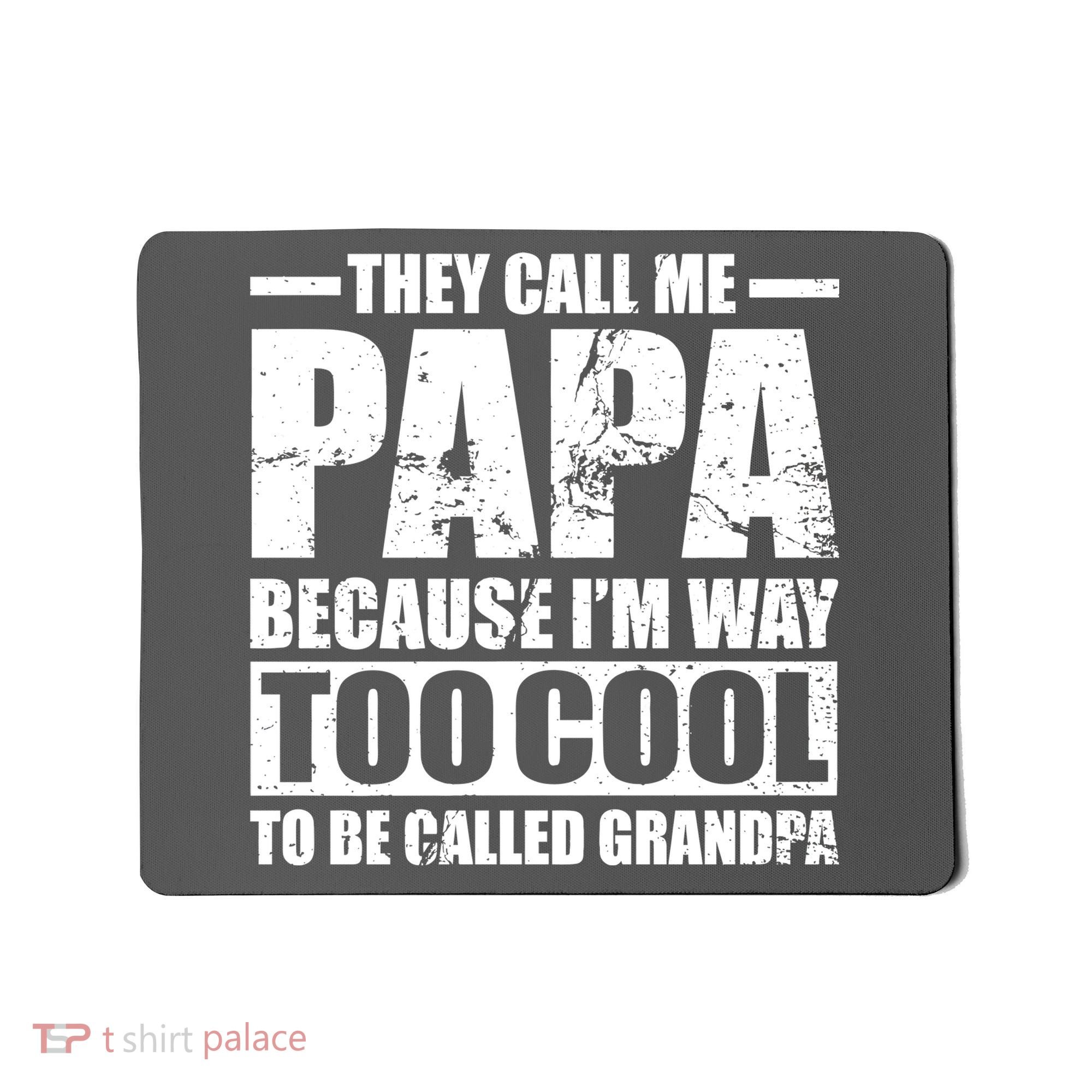 They Call Me Papa Because I'm Too Cool To Be Called Grandpa Mousepad