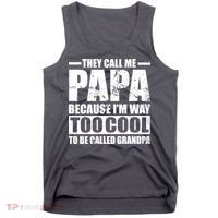 They Call Me Papa Because I'm Too Cool To Be Called Grandpa Tank Top thumb 0