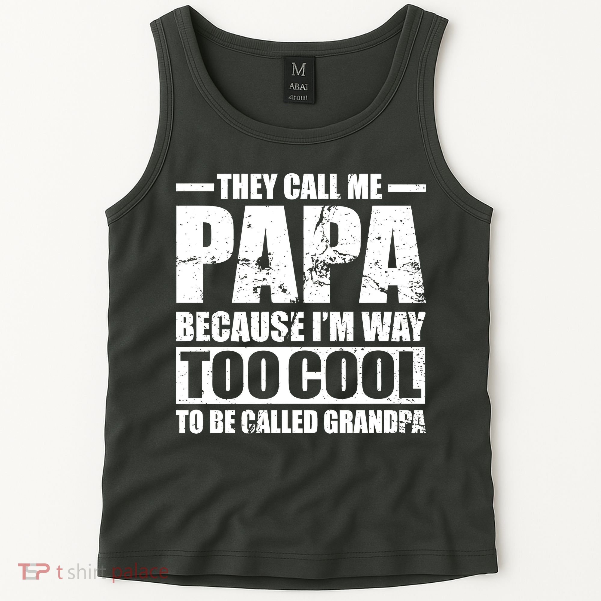 They Call Me Papa Because I'm Too Cool To Be Called Grandpa Tank Top