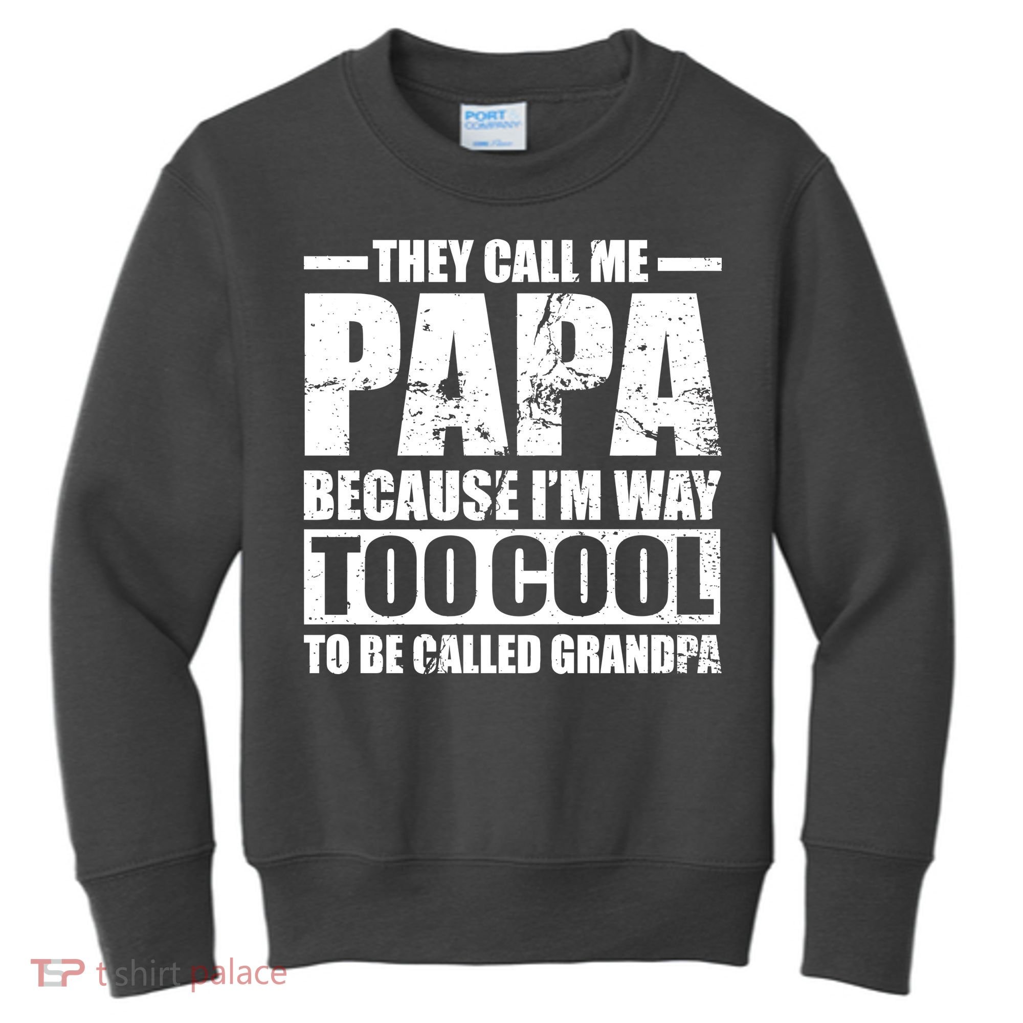 They Call Me Papa Because I'm Too Cool To Be Called Grandpa Kids Sweatshirt