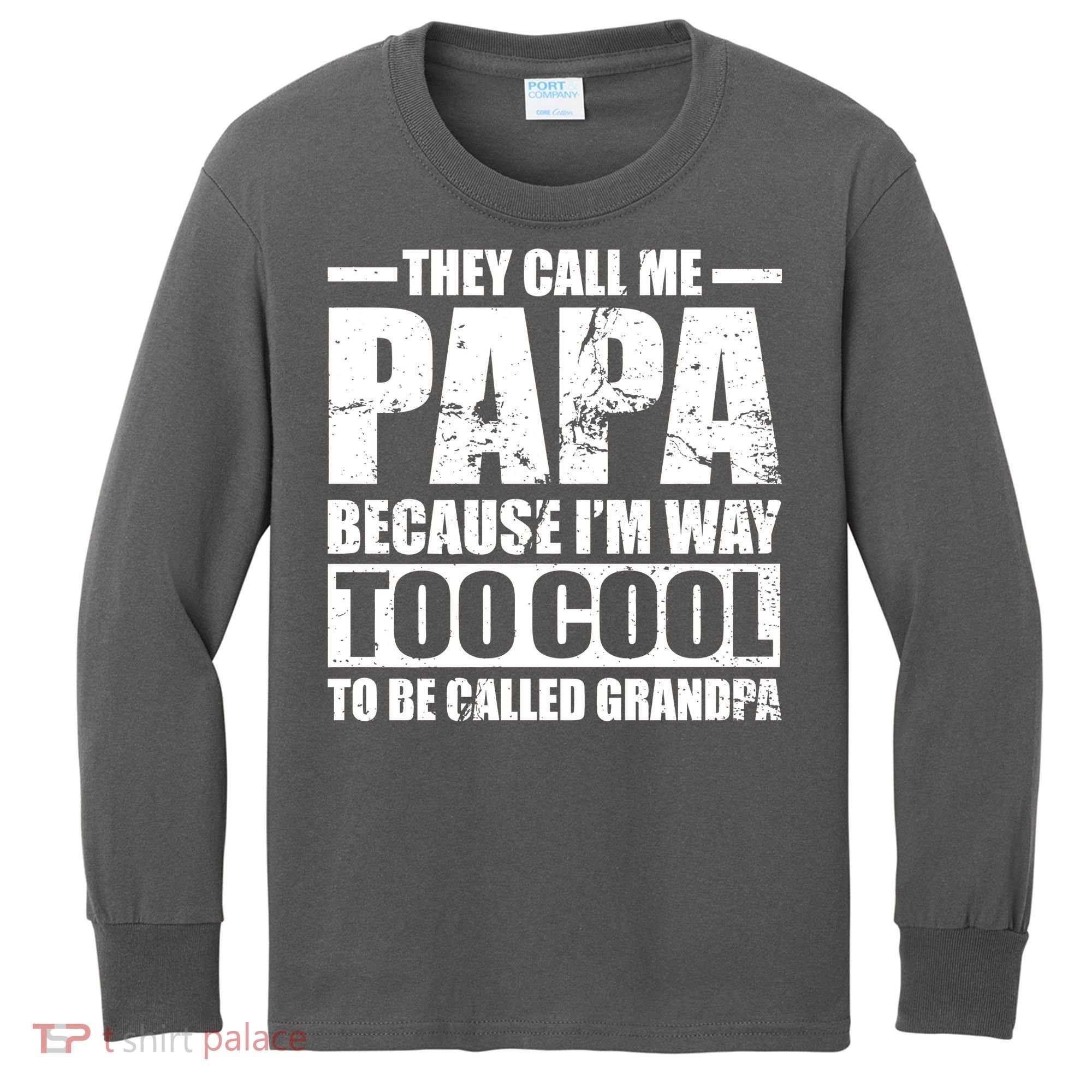 They Call Me Papa Because I'm Too Cool To Be Called Grandpa Kids Long Sleeve Shirt