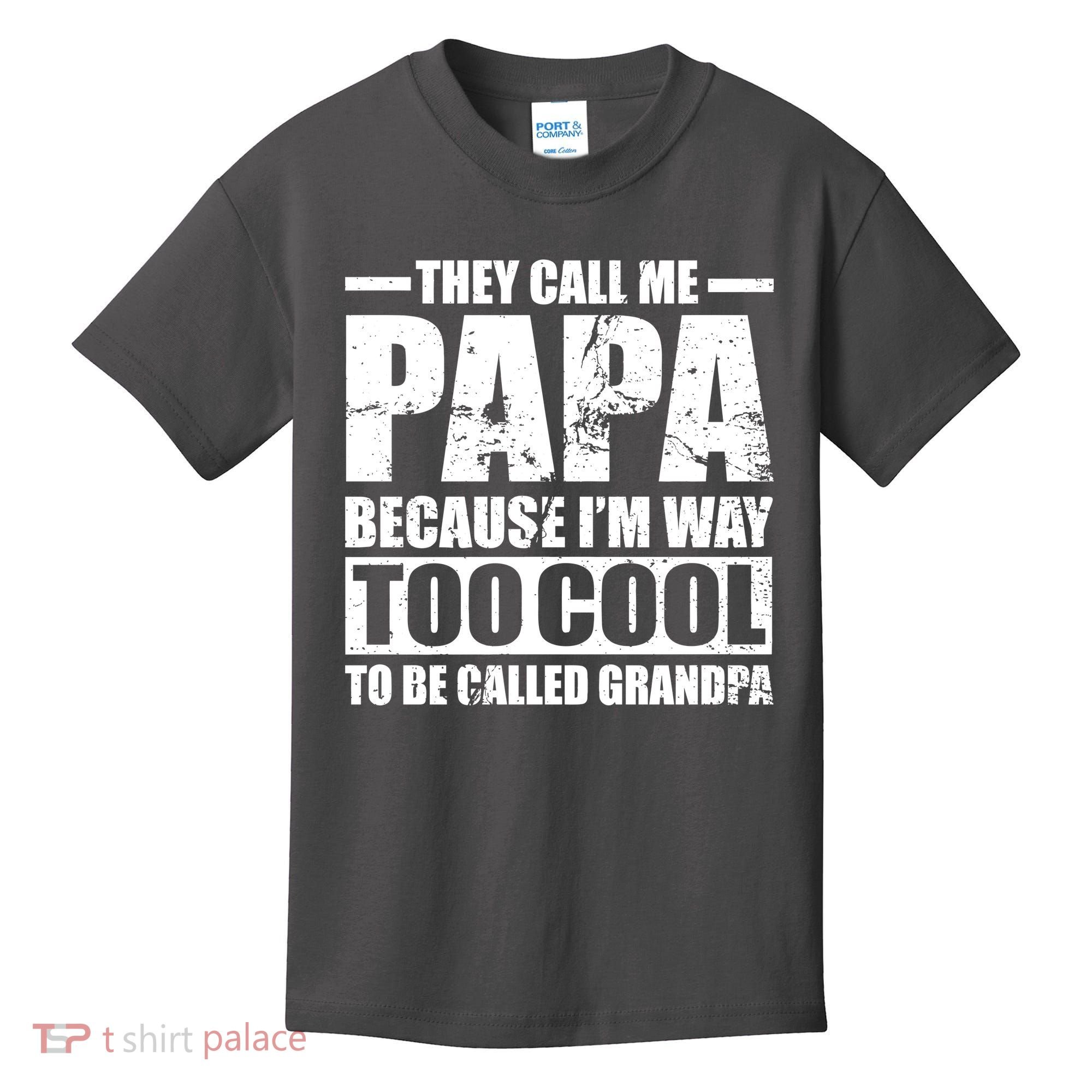 They Call Me Papa Because I'm Too Cool To Be Called Grandpa Kids T-Shirt