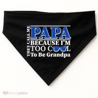 They Call Me Papa Because I'm Too Cool To Be Grandpa USA-Made Doggie Bandana thumb 0