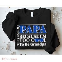 They Call Me Papa Because I'm Too Cool To Be Grandpa Sweatshirt thumb 2