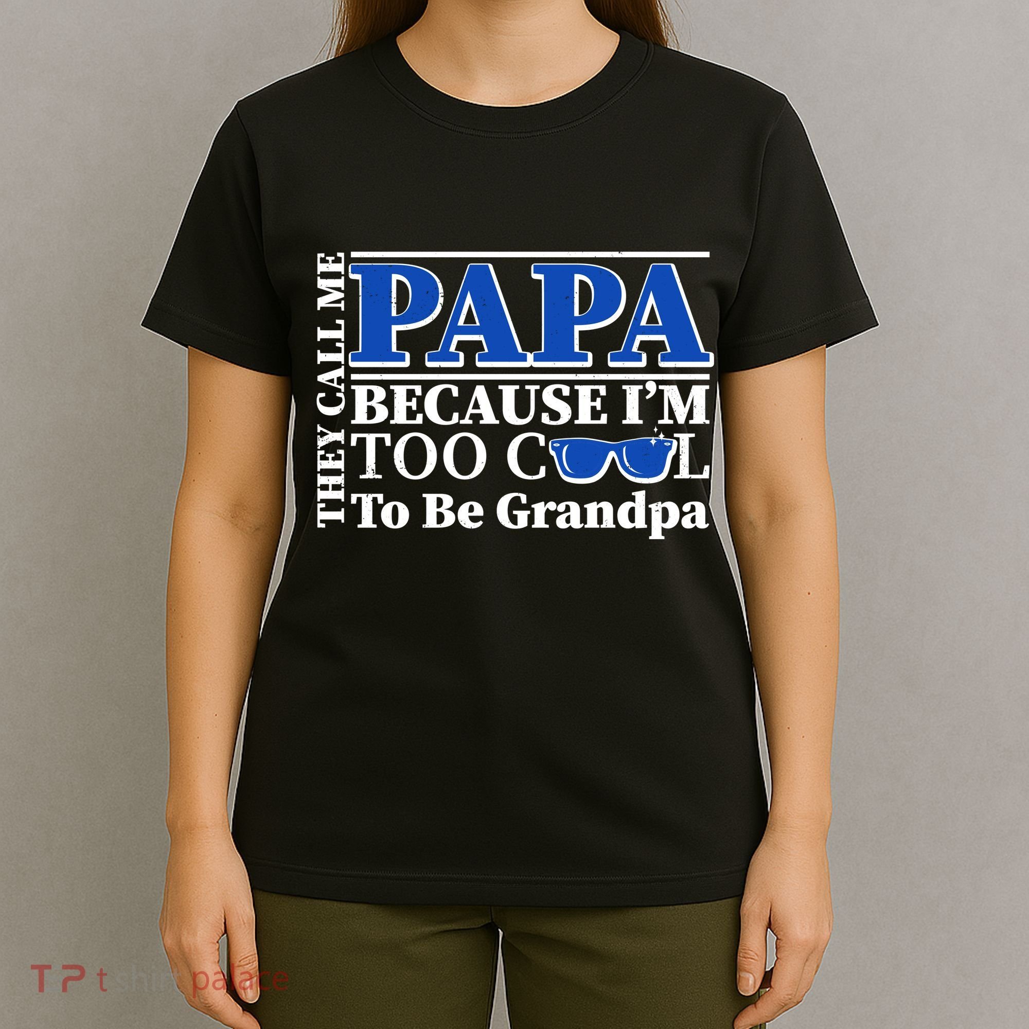 They Call Me Papa Because I'm Too Cool To Be Grandpa T-Shirt