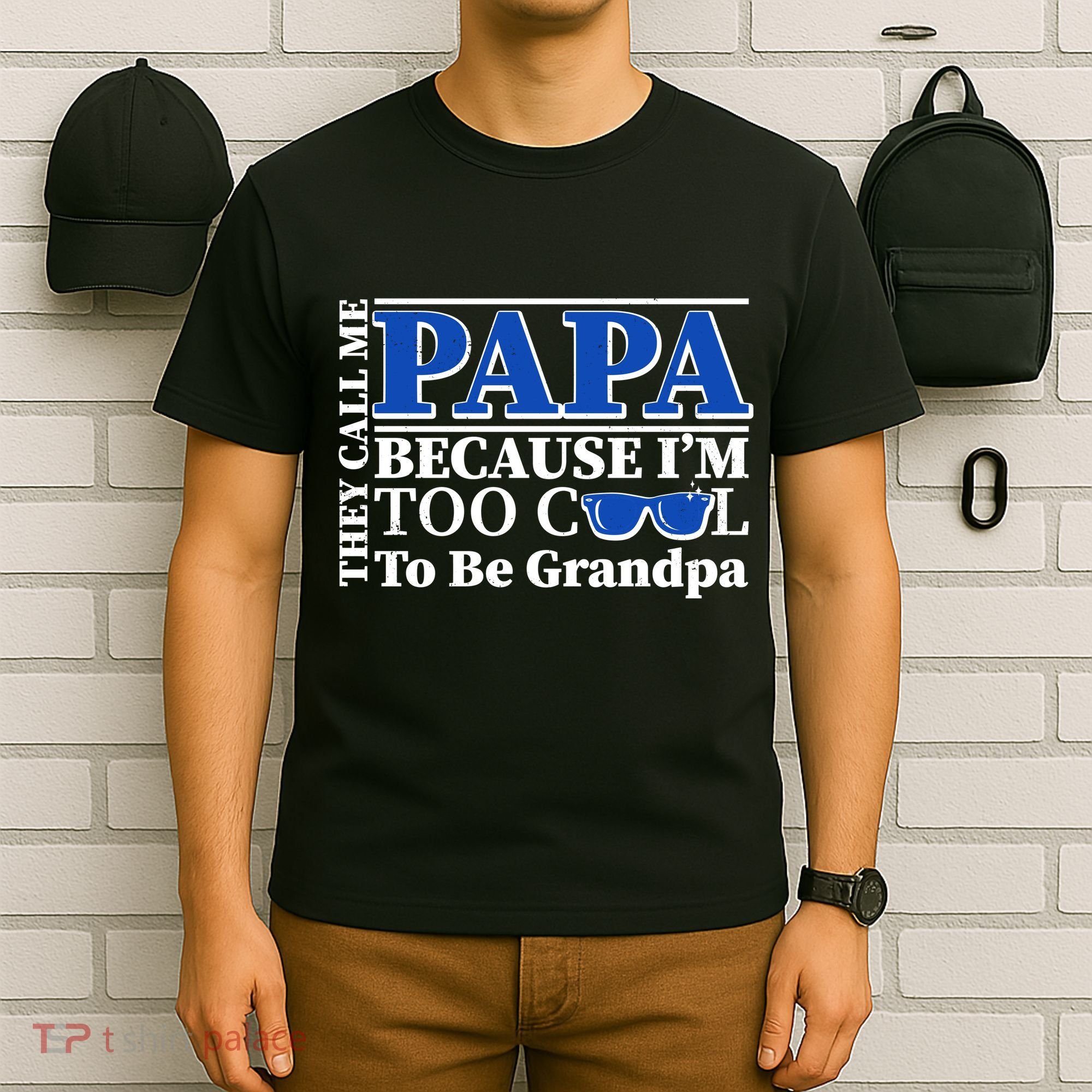 They Call Me Papa Because I'm Too Cool To Be Grandpa T-Shirt