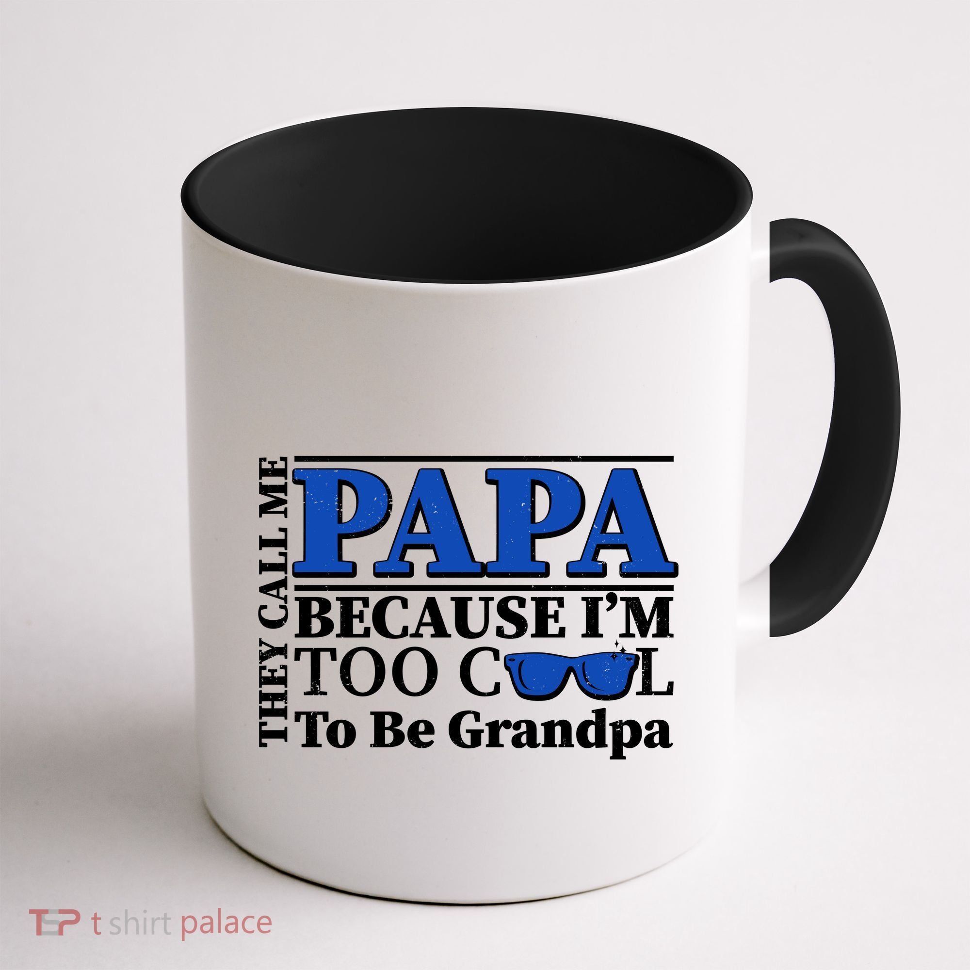 They Call Me Papa Because I'm Too Cool To Be Grandpa Coffee Mug