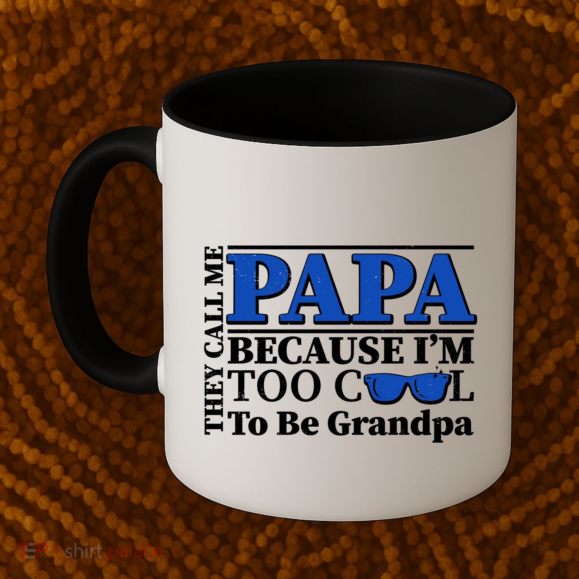 They Call Me Papa Because I'm Too Cool To Be Grandpa Coffee Mug