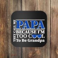 They Call Me Papa Because I'm Too Cool To Be Grandpa Coaster thumb 0