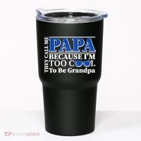 They Call Me Papa Because I'm Too Cool To Be Grandpa Tumbler thumb 0
