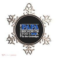They Call Me Papa Because I'm Too Cool To Be Grandpa Ornament thumb 0