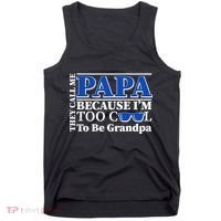 They Call Me Papa Because I'm Too Cool To Be Grandpa Tank Top thumb 0