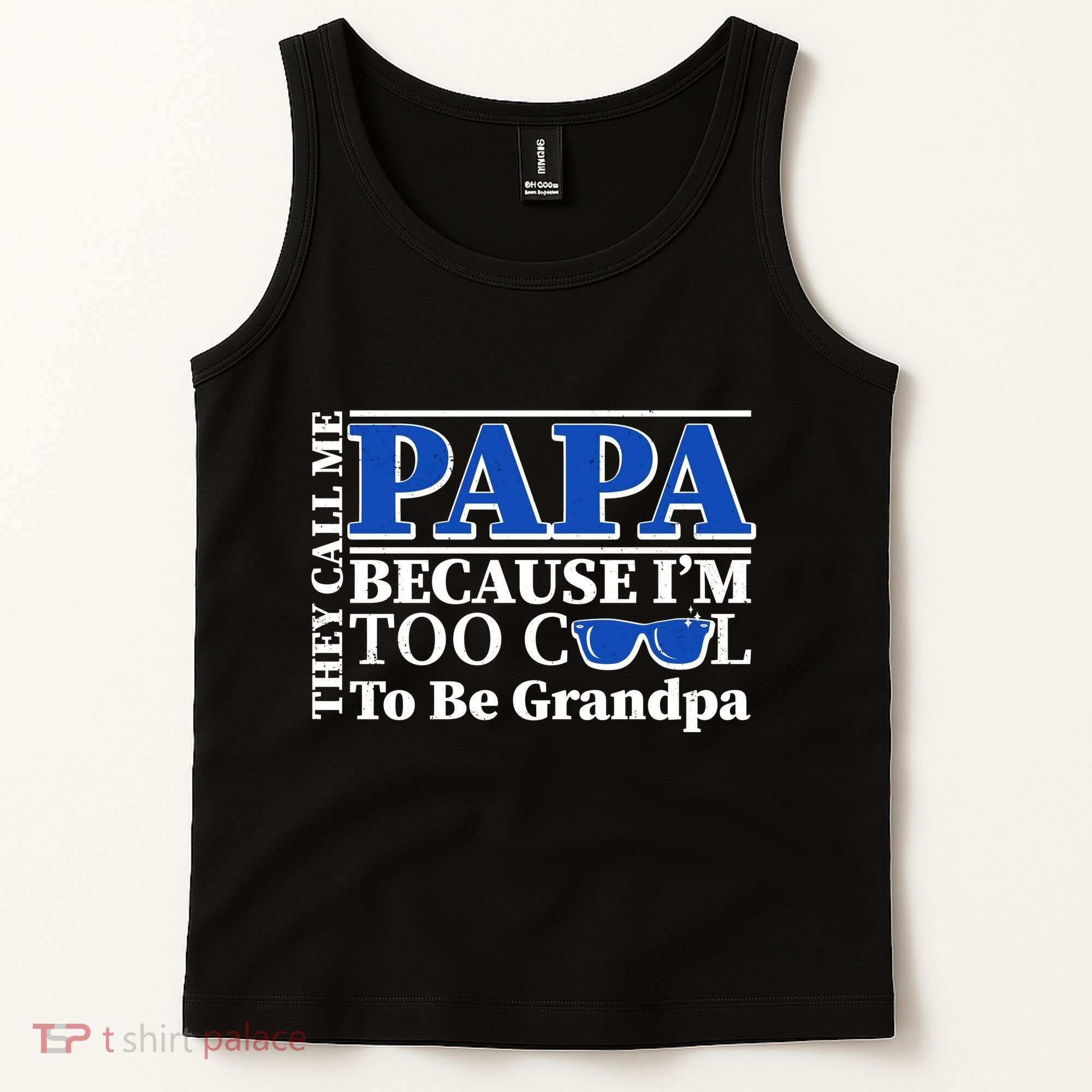 They Call Me Papa Because I'm Too Cool To Be Grandpa Tank Top