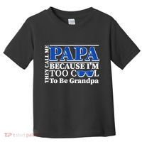 They Call Me Papa Because I'm Too Cool To Be Grandpa Toddler T-Shirt thumb 0