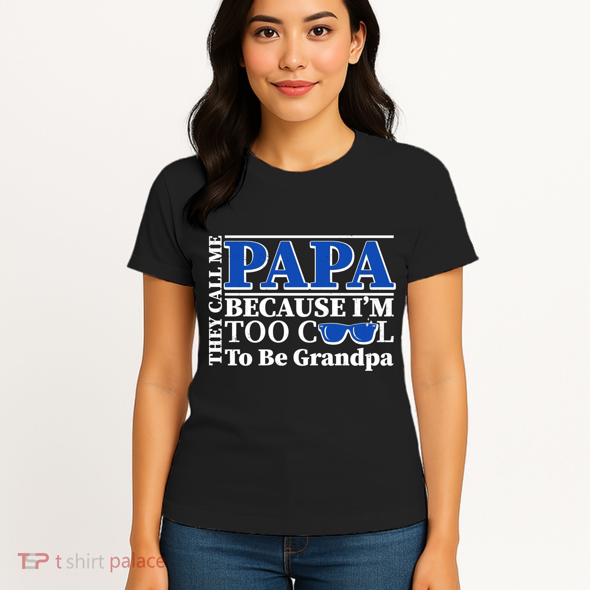 They Call Me Papa Because I'm Too Cool To Be Grandpa Women's T-Shirt