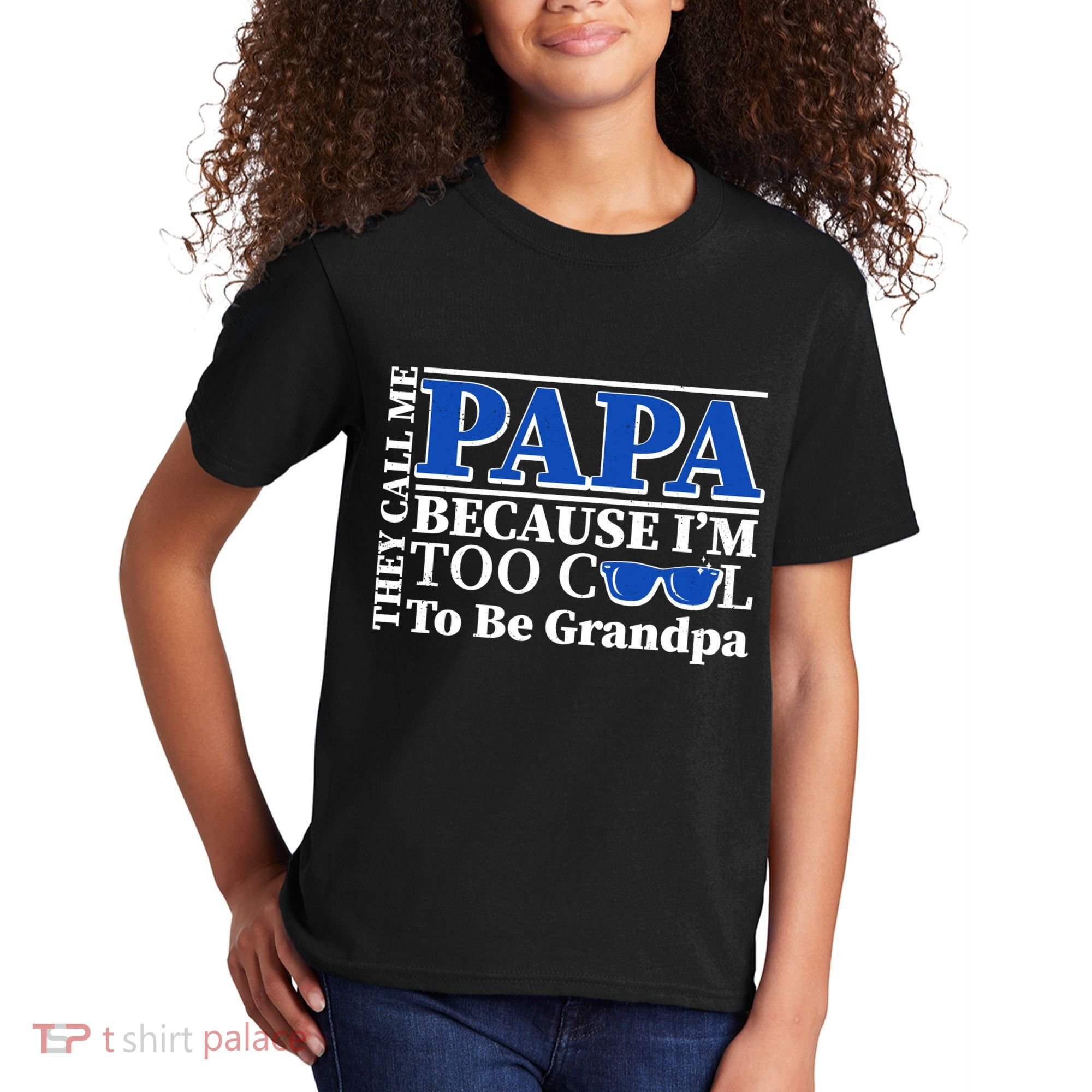 They Call Me Papa Because I'm Too Cool To Be Grandpa Kids T-Shirt