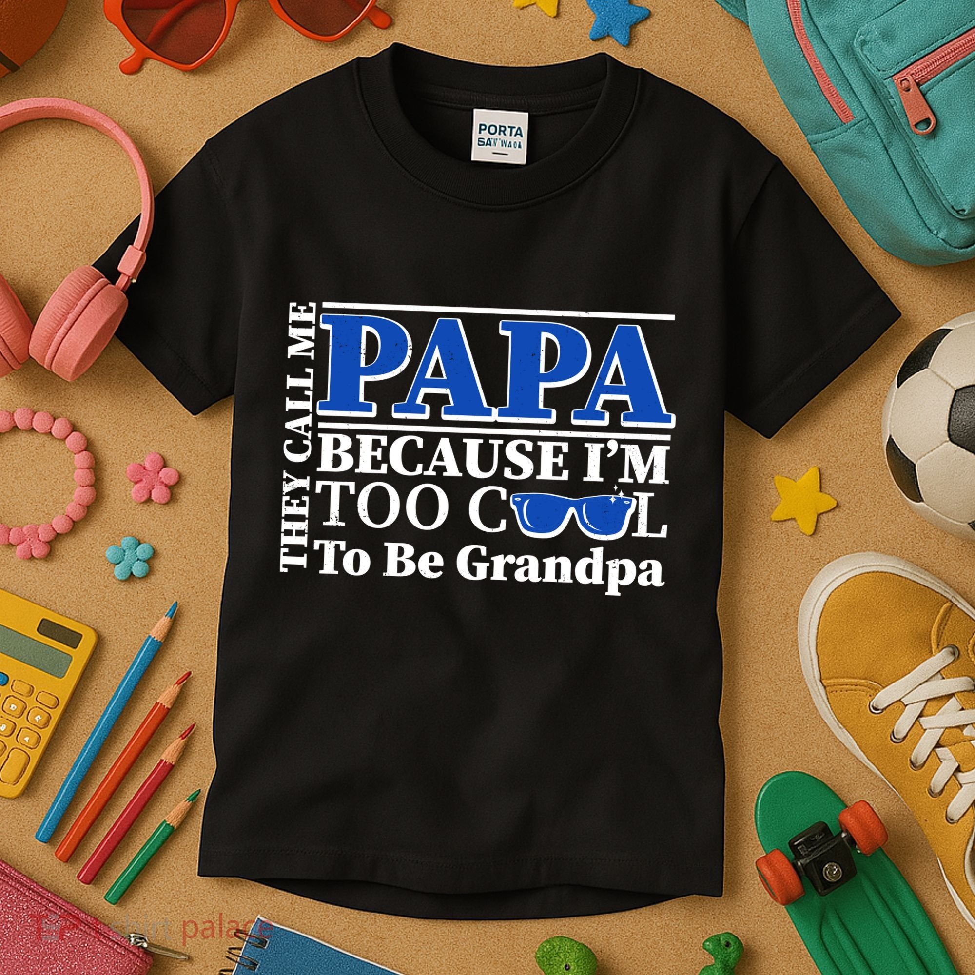 They Call Me Papa Because I'm Too Cool To Be Grandpa Kids T-Shirt