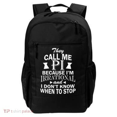 They Call Me PI Because I'm Irrational Backpack