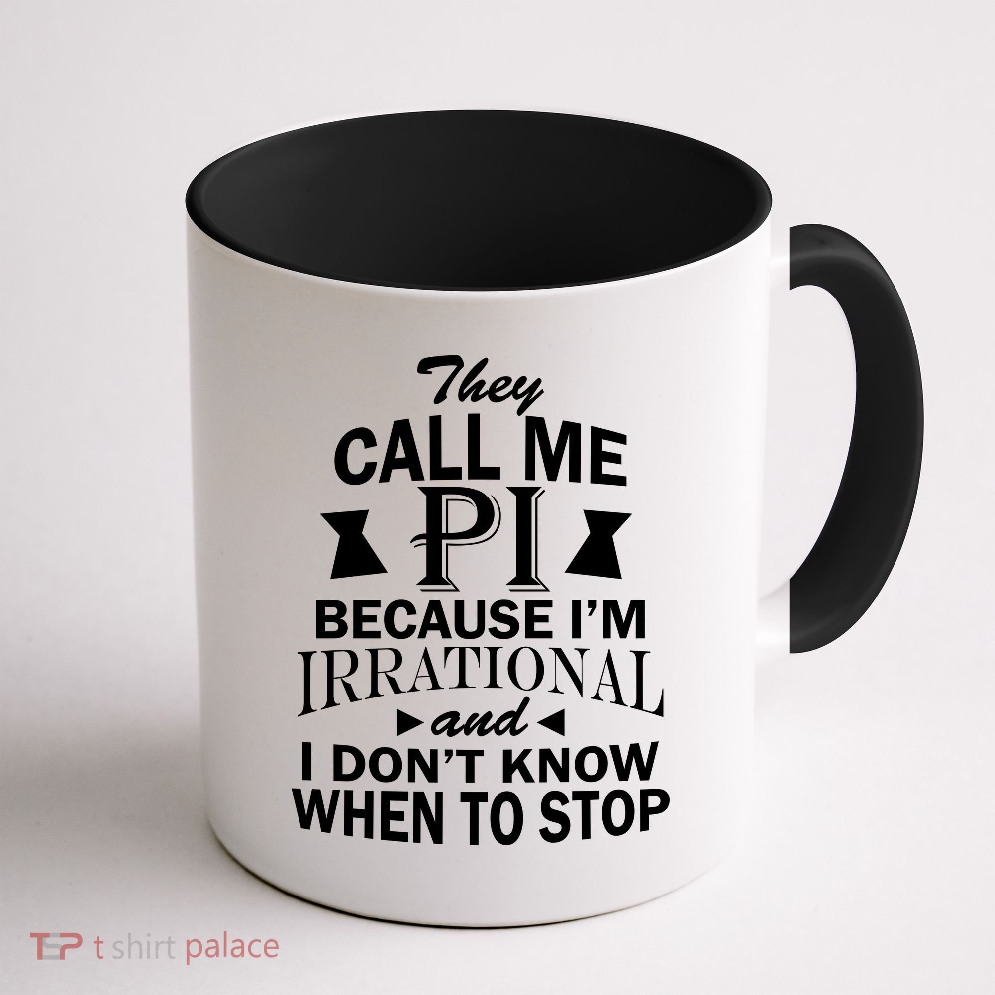 They Call Me PI Because I'm Irrational Coffee Mug