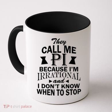 They Call Me PI Because I'm Irrational Coffee Mug